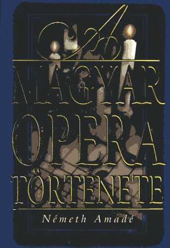 Németh Amadé: A magyar opera története