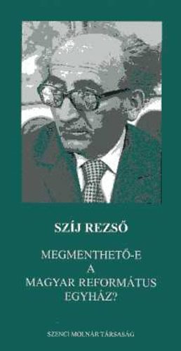 Szíj Rezső: Megmenthető-e a református egyház?
