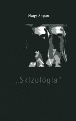 Nagy Zopán: "Skizológia" - ("Éber álmok, ájulások")