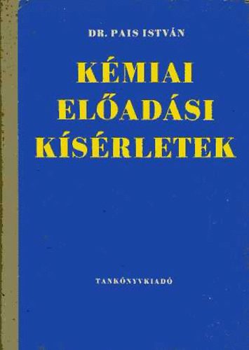 Dr. Pais István: Kémiai előadási kísérletek