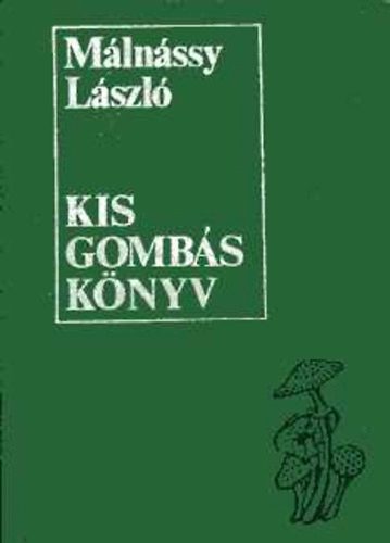 Málnássy László: Kis gombás könyv