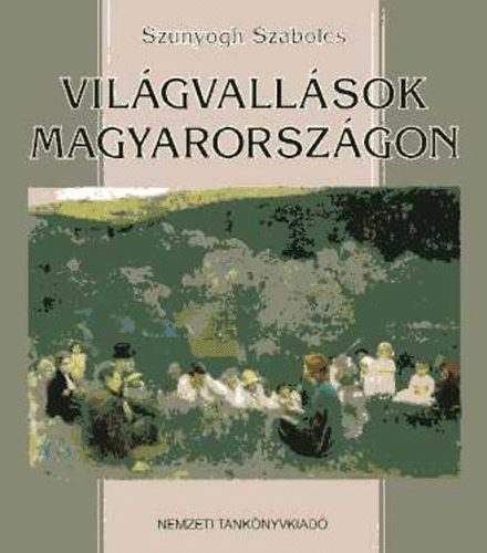 Szunyogh Szabolcs: Világvallások Magyarországon