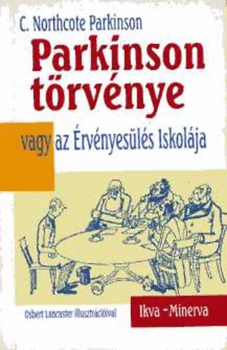 C. Northcote Parkinson: Parkinson törvénye vagy az Érvényesülés Iskolája