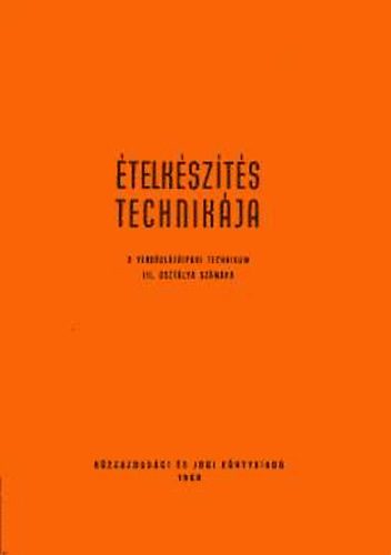 Domokos Lászlóné dr., Turós Emil: Ételkészítés technikája - A vendéglátóipari Technikum III. oszt. szám.