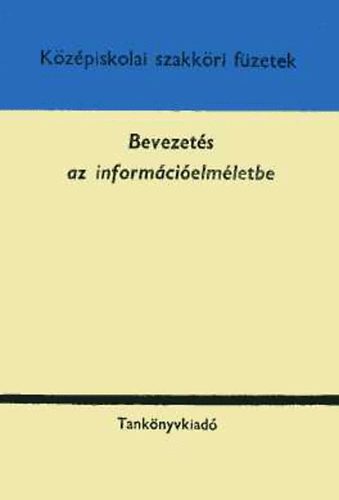 Fritz József: Bevezetés az információelméletbe - Középiskolai szakköri füzetek