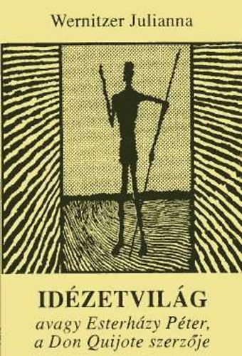 Wernitzer Julianna: Idézetvilág avagy Esterházy Péter, a Don Quijote szerzője