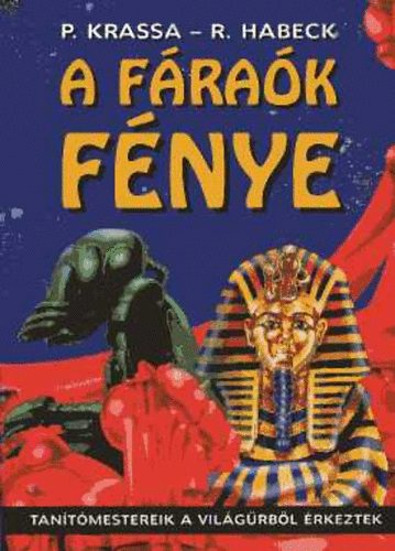 Krassa-Habeck: A fáraók fénye (Tanítómestereik a világűrből érkeztek)