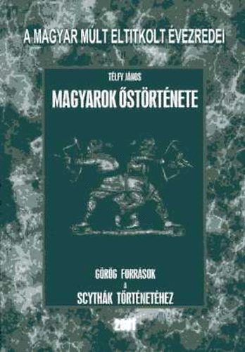 Télfy János: Magyarok őstörténete - Görög források a scythák történetéhez