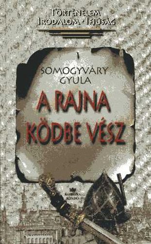 Vitéz Somogyváry Gyula: A Rajna ködbe vész