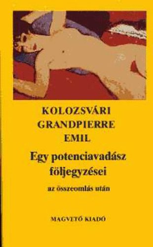 Kolozsvári Grandpierre Emil: Egy potenciavadász följegyzései az összeomlás után