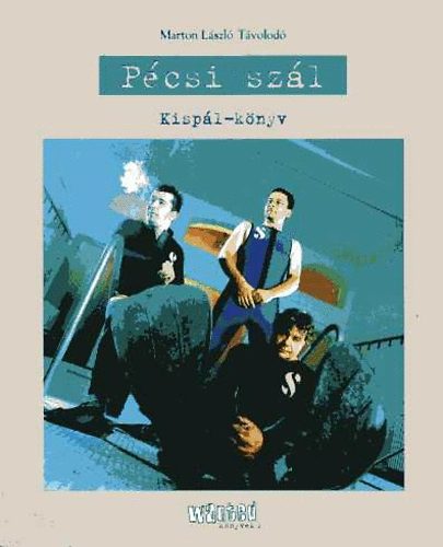 Marton László Távolodó: Pécsi szál - Kispál-könyv