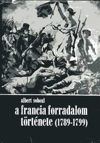 Albert Soboul: A francia forradalom története (1789-1799)