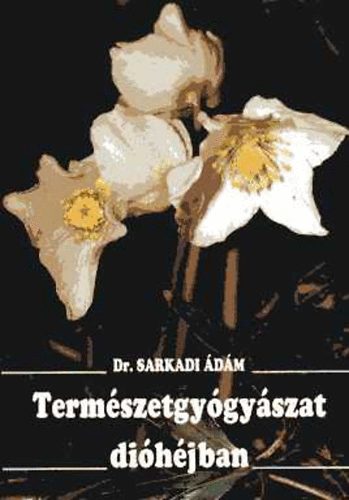 Dr. Sarkadi Ádám: Természetgyógyászat dióhéjban