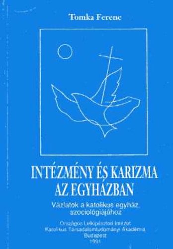 Tomka Ferenc: Intézmény és karizma az egyházban