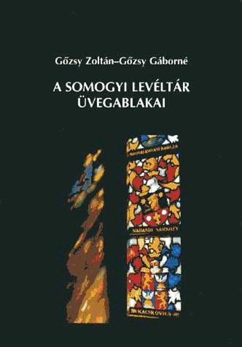 Gőzsy Zoltán-Gőzsy Gáborné: A somogyi levéltár üvegablakai