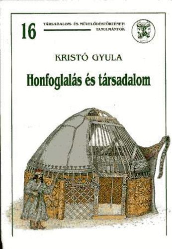 Kristó Gyula: Honfoglalás és társadalom