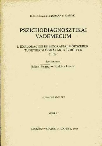 Mérei Ferenc; Szakács Ferenc: Pszichodiagnosztikai vademecum I. Explorációs és biográfiai módszerek, tünetbecslő skálák, kérdőívek 2. rész