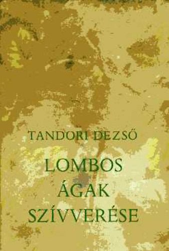 Tandori Dezső: Lombos ágak szívverése (műfordítások)