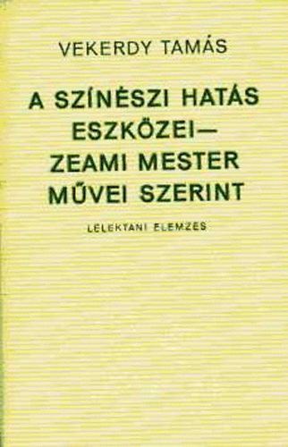 Vekerdy Tamás: A színészi hatás eszközei - Zeami mester művei szerint