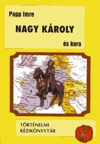 Papp Imre: Nagy Károly és kora