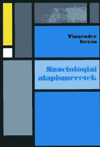 Vingender István: Szociológiai alapismeretek - Jegyzet, szöveggyűjtemény, tanulási útmutató