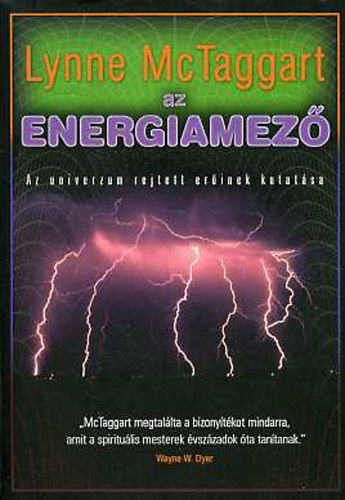 Lynne McTaggart: Az energiamező - Kutatás a világegyetem titkos erői után