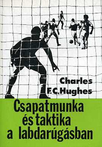 Charles F.C. Hughes: Csapatmunka és taktika a labdarúgásban