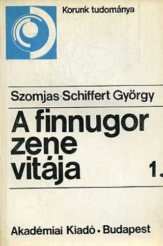 Szomjas-Schiffert György: A finnugor zene vitája I-II.