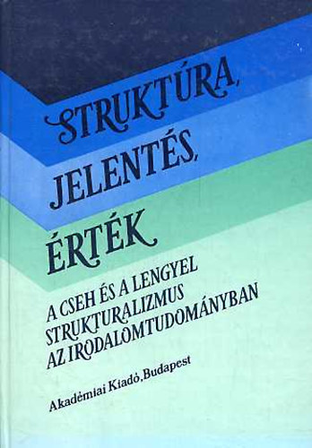 Bojtár Endre (szerk): Struktúra, jelentés, érték (A cseh és a lengyel strukturalizmus az irodalomtudományban)