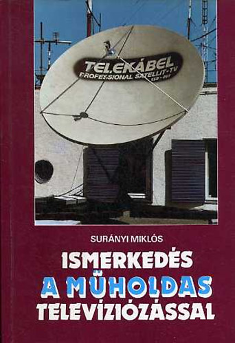 Surányi Miklós: Ismerkedés a műholdas televíziózással