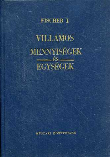 J. Fischer: Villamos mennyiségek és egységek