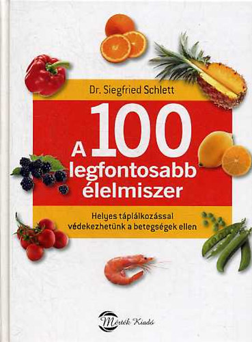 Siegfried Schlett: A 100 legfontosabb élelmiszer