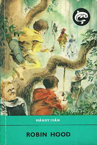 Mándy Iván: Robin Hood (delfin)