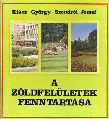 Kiácz György- Szendrői József: A zöldfelületek fenntartása