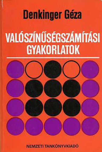 Dr. Denkinger Géza: Valószínűségszámítási gyakorlatok