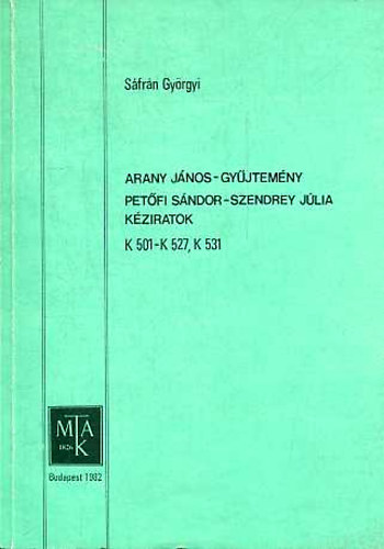 Sáfrán Györgyi: Arany János-gyűjtemény / Petőfi Sándor - Szendrey Júlia kéziratok