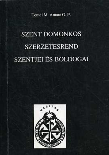 Temel M. Amata: Szent Domonkos szerzetesrend szentjei és boldogai