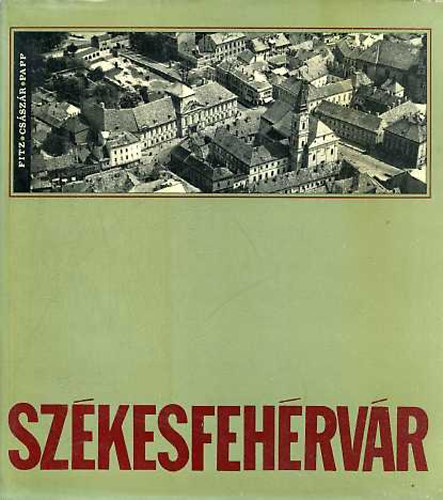 Dr. Fitz-Császár-Papp: Székesfehérvár