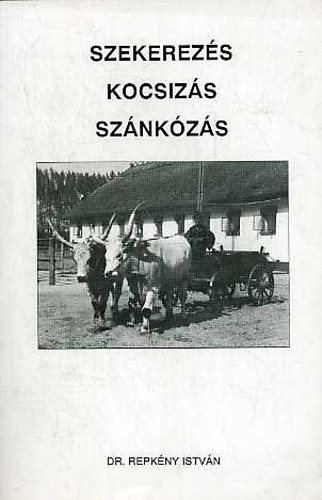 Repkény István Dr.: Szekerezés, kocsizás, szánkózás