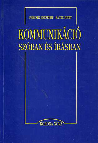 Fercsik Erzsébet; Dr. Raátz Judit: Kommunikáció szóban és írásban