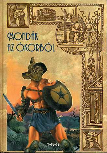 Zima Szabolcs (összeállította): Mondák az Ókorból