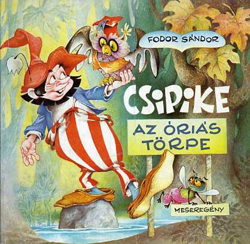 Fodor Sándor: Csipike, az óriás törpe