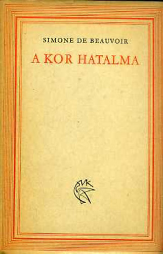 Simone de Beauvoir: A kor hatalma