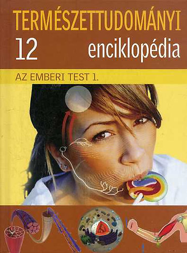 : Természettudományi enciklopédia 12. - Az emberi test 1.