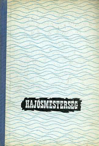 Kádár Ferenc: Hajósmesterség