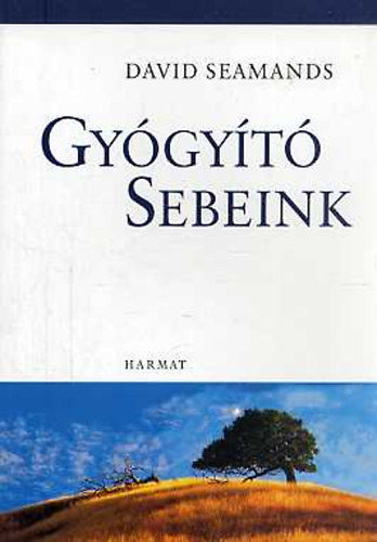 David Seamands: Gyógyító sebeink