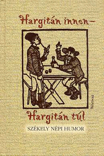 : Hargitán innen - Hargitán túl (Székely népi humor)