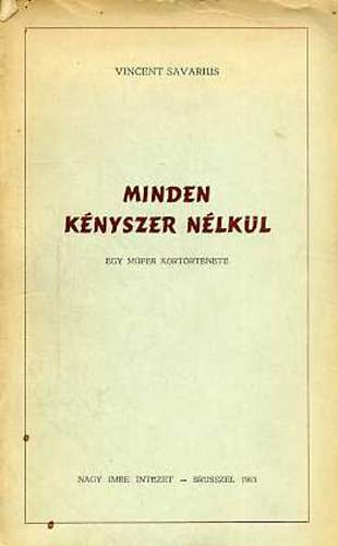 Vincent Savarius: Minden kényszer nélkül (egy műper kórtörténete)