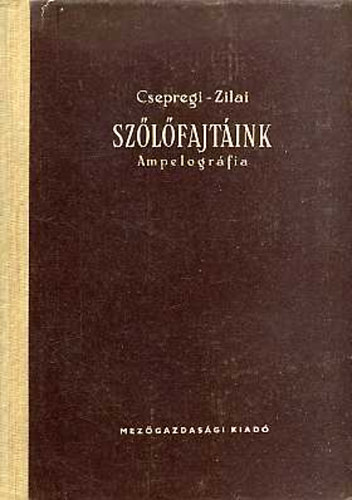 Csepregi-Zilai: Szőlőfajtáink: Ampelográfia