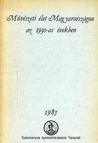 Herbai Ágnes (szerk.): Művészeti élet Magyarországon az 1930-as években